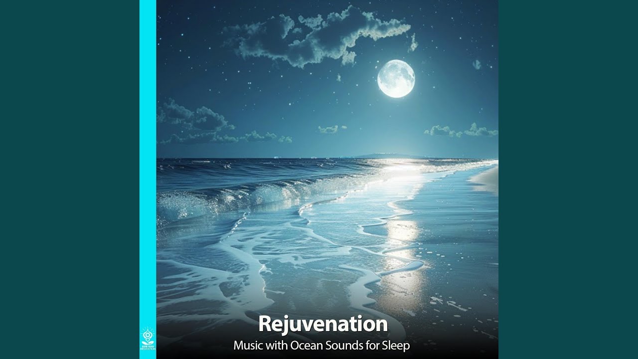 Rejuvenation Music with Ocean Sounds for Sleep