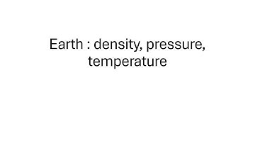 Earth : density, pressure, temperature