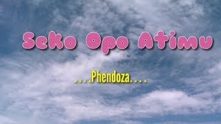 Seko Opo Atimu - Pendhoza (Vidio Lirik hits 2019)