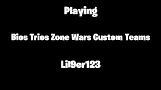 Playing Bios Trios Zone Wars Custom Teams