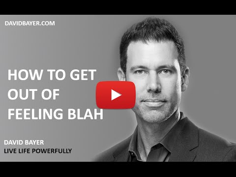 How to Get Out of Feeling Blah