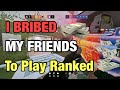 I Bribed My Friends To Play Ranked With Me - Rainbow Six Siege