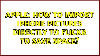 Apple: How to import iPhone pictures directly to Flickr to save space