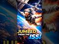 Jumping From The ISS !!! #ytshorts #shortsfeed #shorts #internationalspacestation #jump #whatif