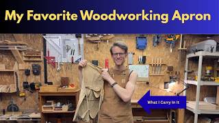 Why I Chose My Woodworking Apron   What I Carry In Mine.