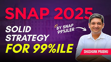 SNAP 2025 Strategy for 99 Percentile | SNAP 2025 Aspirants | Shashank Prabhu