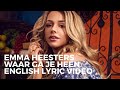 Emma Heesters - Waar Ga Je Heen (English Lyric Video)