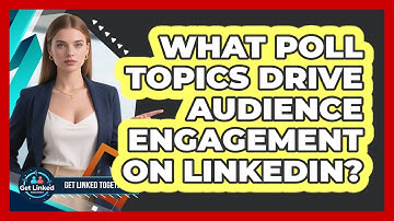 What Poll Topics Drive Audience Engagement On LinkedIn?
