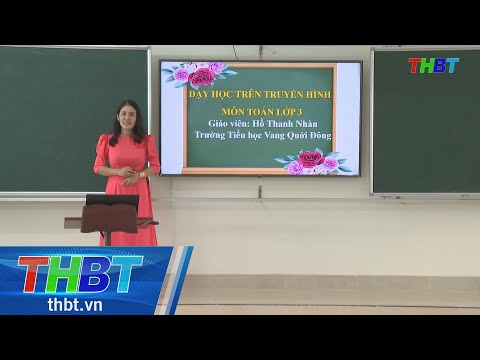 Video Dạy học trên truyền hình | Lớp 3 - Toán | Ôn tập: Phép... - youtube