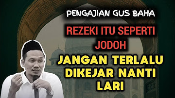 Rezeki Itu Seperti Jodoh Jangan Terlalu Dikejar Nanti Lari | Gus baha