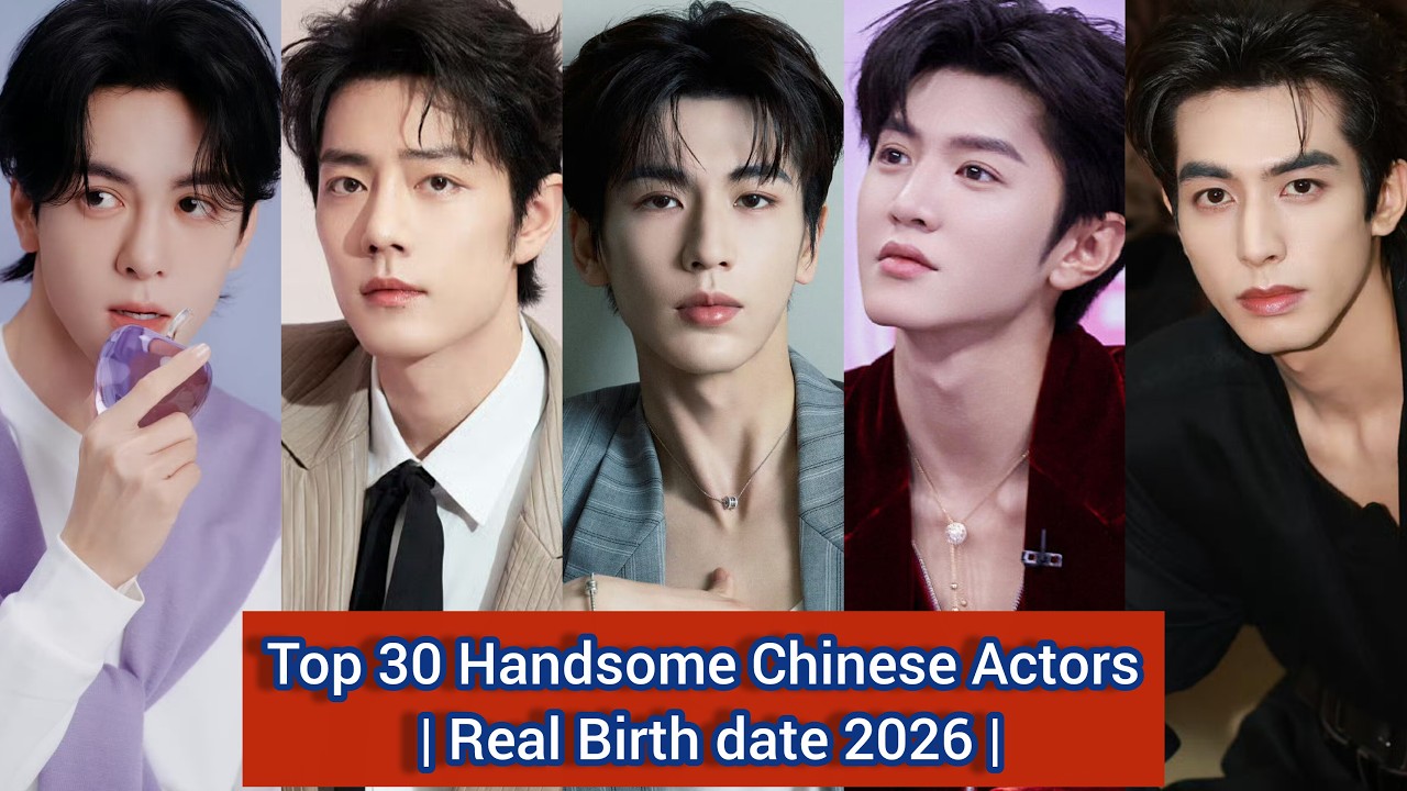Top 30 Handsome Chinese Actors | Real Birth date 2026 | Zhang Ling He ...