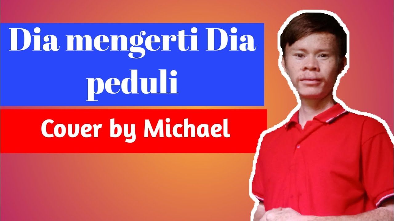 Dia Mengerti Dia Peduli - Cover By Michael Oktarian - YouTube