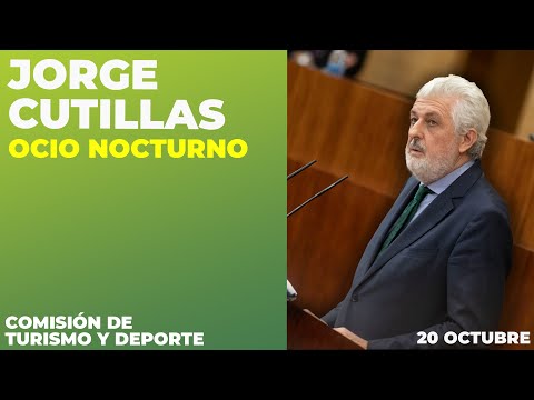 18.10 | JORGE CUTILLAS APOYA AL OCIO NOCTURNO en la COMISIÓN DE TURISMO Y DEPORTE