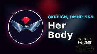 QKReign, DMHP_SKN - Her Body