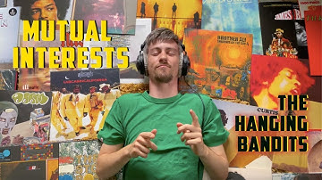Mutual Interests - The Hanging Bandits