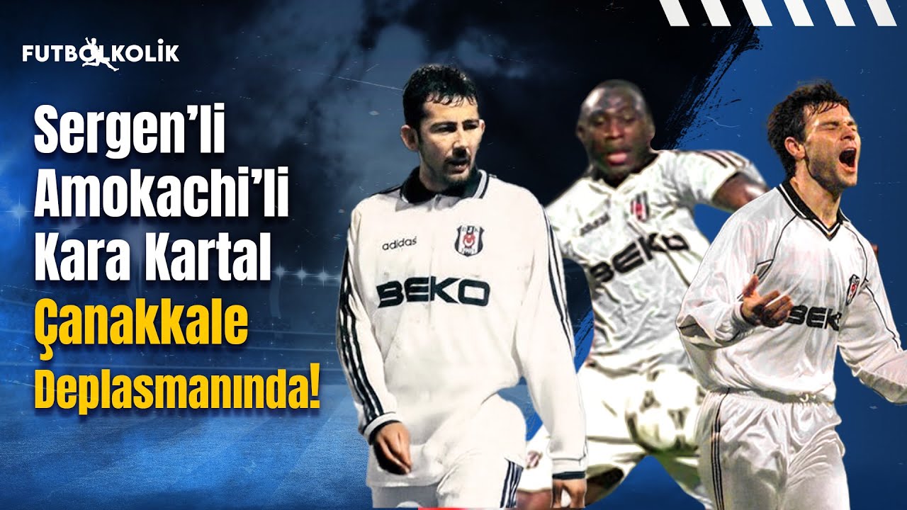 Çanakkale Dardanelspor-Beşiktaş 1996-97 Sezonu | Amokachi'li Kara Kartal Çanakkale Deplasmanında!