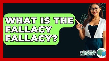 What Is The Fallacy Fallacy? - The Language Library