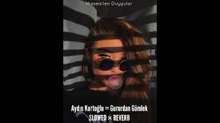 Aydın Kurtoğlu = Gururdan Gömlek (Slowed+Reverb) Resimi