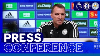 I'm A Big Admirer Of Chelsea - Brendan Rodgers | Chelsea vs. Leicester City