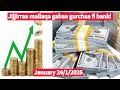 Jijjirraa Mallaqa January 24 1 2026 Gabaa Guraachaa Fi Banki Meqaan Olee