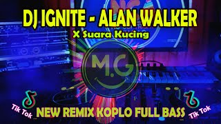 DJ IGNITE - ALAN WALKER X SUARA KUCING VIRAL TIK TOK | KOPLO REMIX FULL BASS 2022