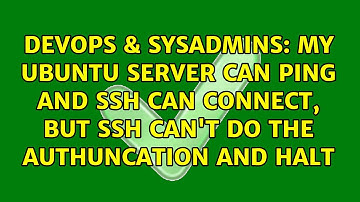 My ubuntu server can ping and ssh can connect, but ssh can