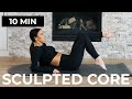 10 Minute SCULPTED CORE Workout | FULL BODY Series 06