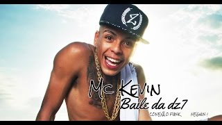 Mc Kevin - Baile Da Dz7 ♪ (Dj R7 Lançamento 2016)