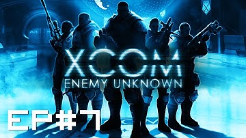 Gameplay - XCOM: Enemy Unknown [EP.7]
