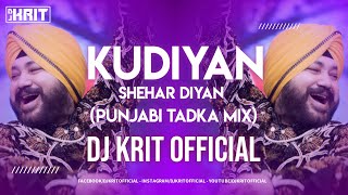 Kudiya Shehar Diyan | Daler Mehndi | Panjabi Tadka Mix | DJ KRIT  | 2020