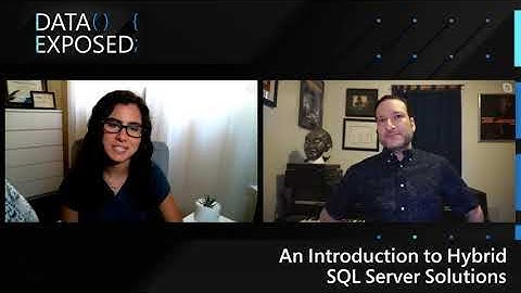 An Introduction to Microsoft Hybrid SQL Server Solutions | Data Exposed: MVP Edition