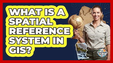 What Is a Spatial Reference System in GIS?