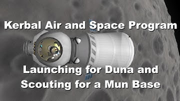 Kerbal Air and Space Program: Launching for Duna and Scouting for a Mun Base