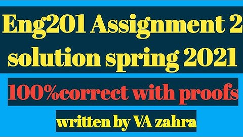 Eng201 Assignment 2 solution spring 2021 WITH SOLUTION FILE|100%correct with proofs|VU ENG201 ASSIGN
