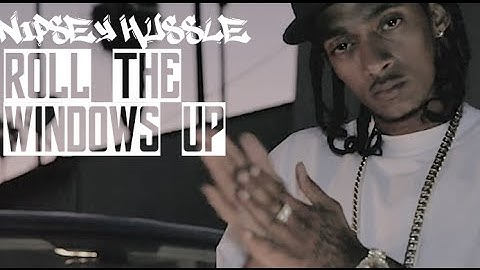 Nipsey Hussle - Roll The Windows Up | Music Video | Jordan Tower Network