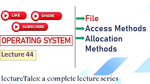 5.6 File Access Methods, File Allocation Methods in Operating System