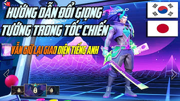 HƯỚNG DẪN ĐỔI VOICE TƯỚNG LIÊN MINH HUYỀN THOẠI TỐC CHIẾN  SANG HÀN QUỐC HOẶC NHẬT BẢN !!!