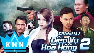 Phim ca nhạc, hành động hot 2017 ĐIỆP VỤ HOA HỒNG 2 | Kim Ny Ngọc, Lâm Minh Thắng |