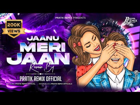 Jaanu Meri Jaan  Special Release  Pratik Remix Official