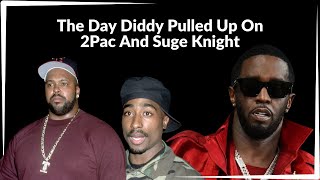 The Day Diddy Pulled Up On 2Pac And Suge Knight