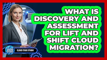 What Is Discovery And Assessment For Lift And Shift Cloud Migration? - Cloud Stack Studio
