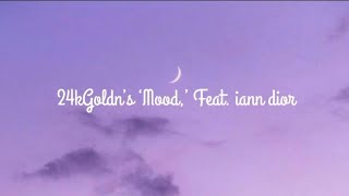 24kGoldn’s ‘Mood,’ Feat. iann dior lyrics ✨✨