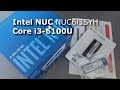 Intel NUC (Skylake) Overview, Assembly and Opinion (NUC6i3SYH Core i3-6100U)