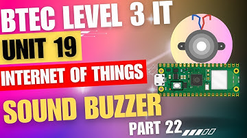 BTEC Level 3 IT - Unit 19 - Internet Of Things - Part 22 - "Sound Buzzer | Pi Pico W"