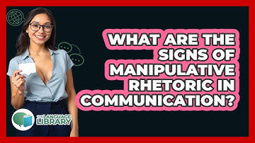 What Are The Signs Of Manipulative Rhetoric In Communication? - The Language Library
