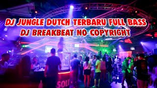 Dj Jungle Dutch Terbaru 2022 Full Bass || Dj Breakbeat No Copyright Music