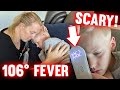 Michael Has a 106° Fever! VERY SCARY!