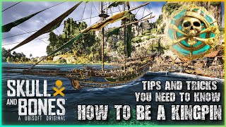 How to be a KINGPIN!  Tips, Tricks & Guide to help YOU!  Skull and Bones