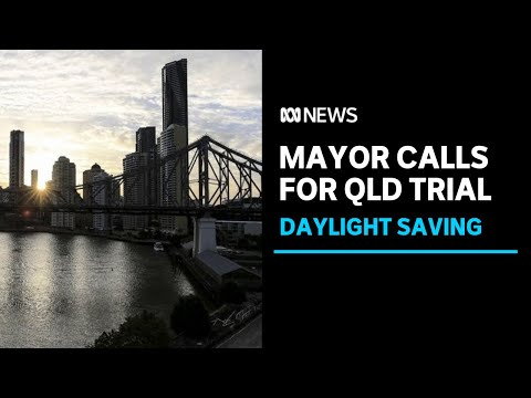 Brisbane mayor calls for a daylight saving trial in queensland | abc news