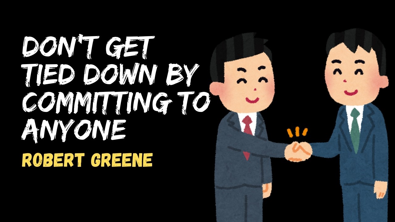 Law 20: Do Not Commit to Anyone - DON'T Get Tied Down by Committing to ...